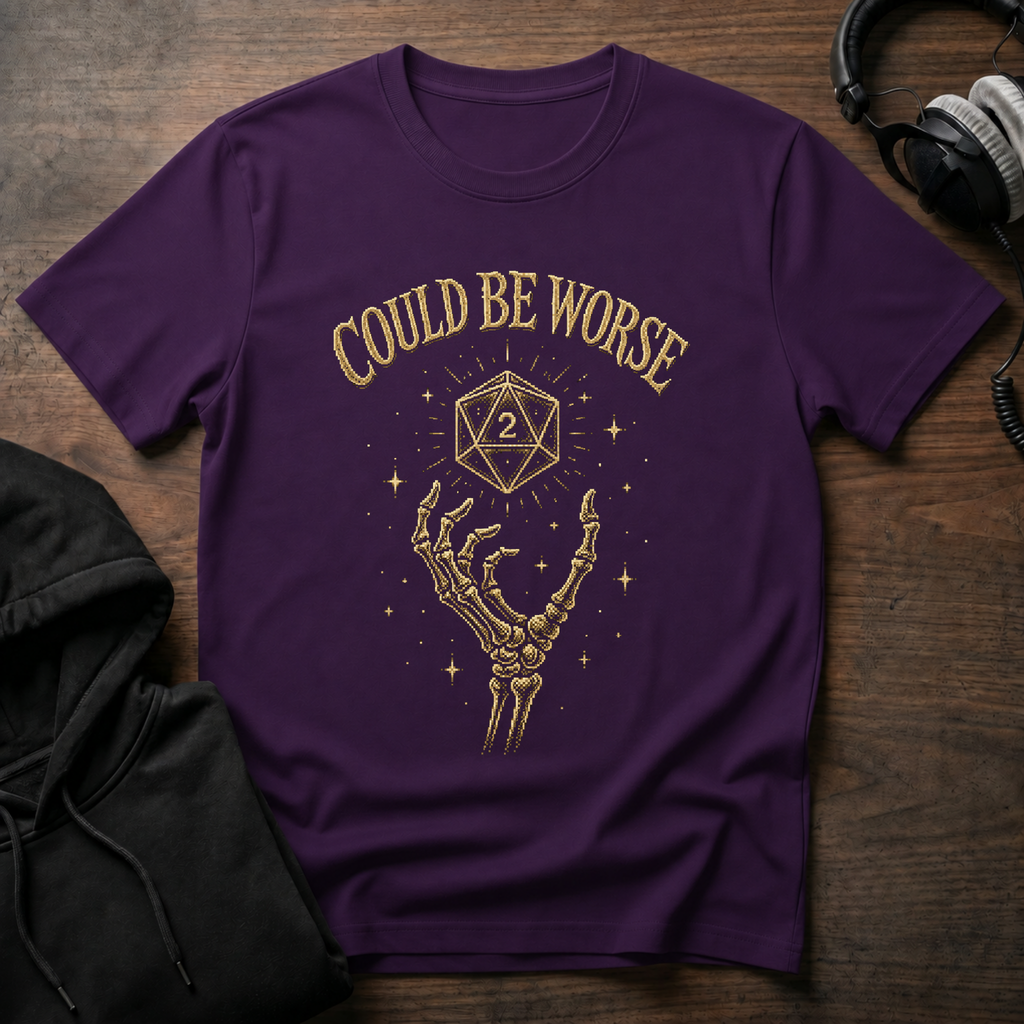 Could be Worse T-Shirt