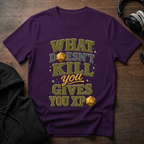 What Doesn't Kill you T-Shirt