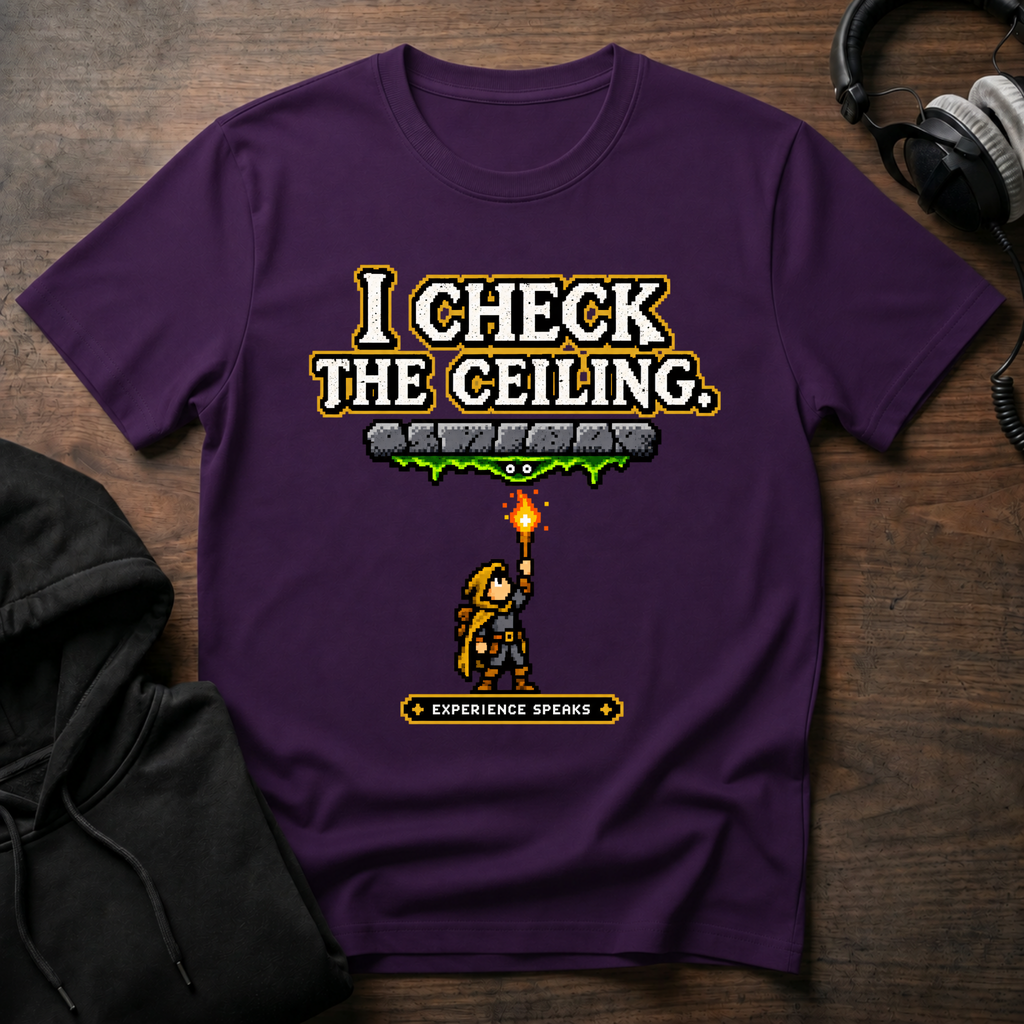I Check the Ceiling T-Shirt