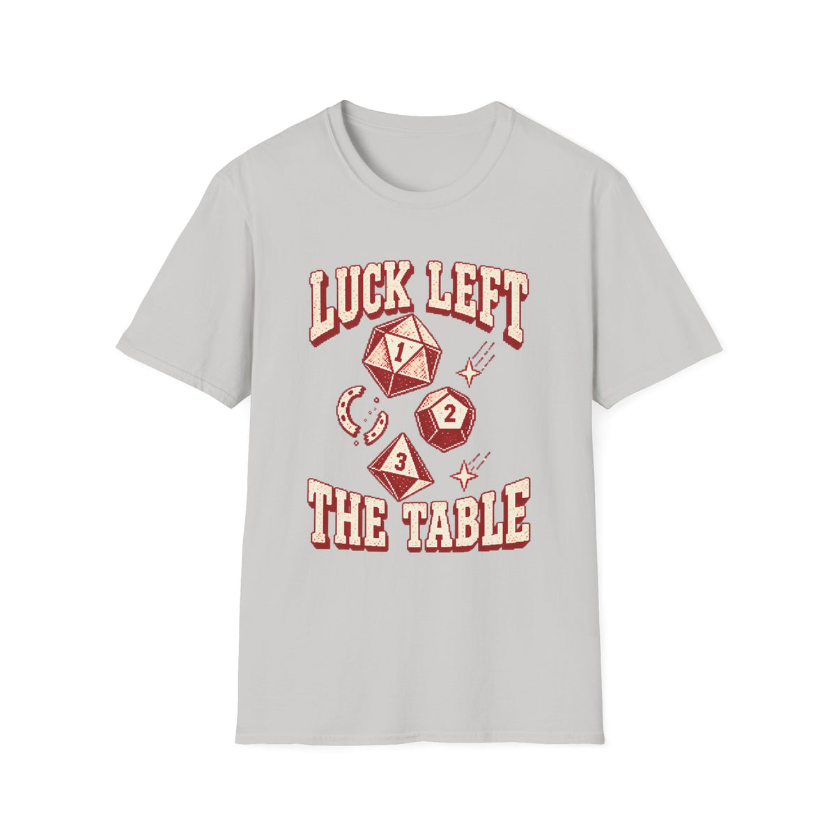 Luck Left the Table T-Shirt