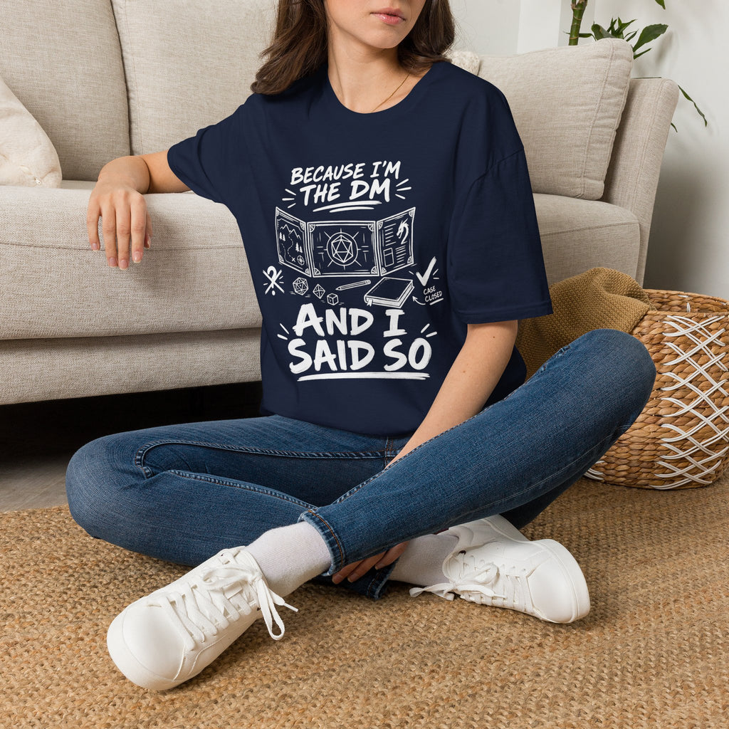 Because I'm the DM T-Shirt