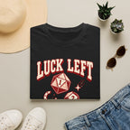 Luck Left the Table T-Shirt