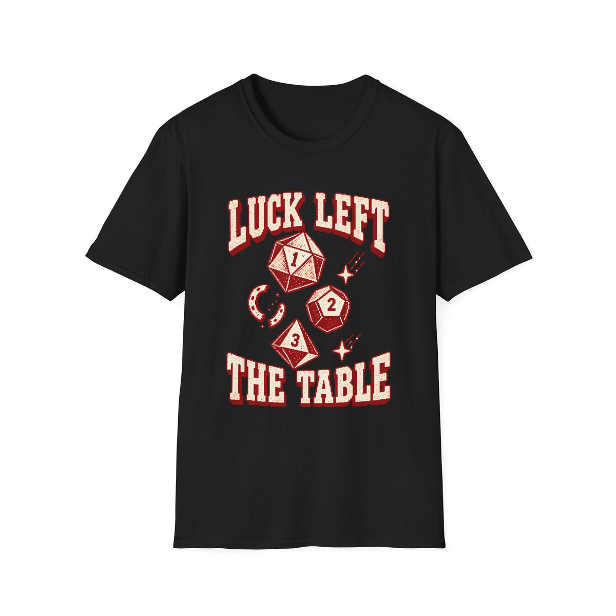 Luck Left the Table T-Shirt