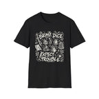 Bring Dice Expect Trouble T-Shirt
