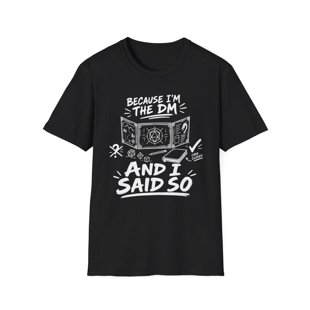 Because I'm the DM T-Shirt