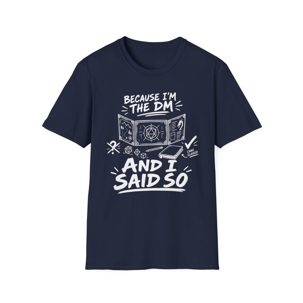 Because I'm the DM T-Shirt