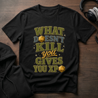 What Doesn't Kill you T-Shirt