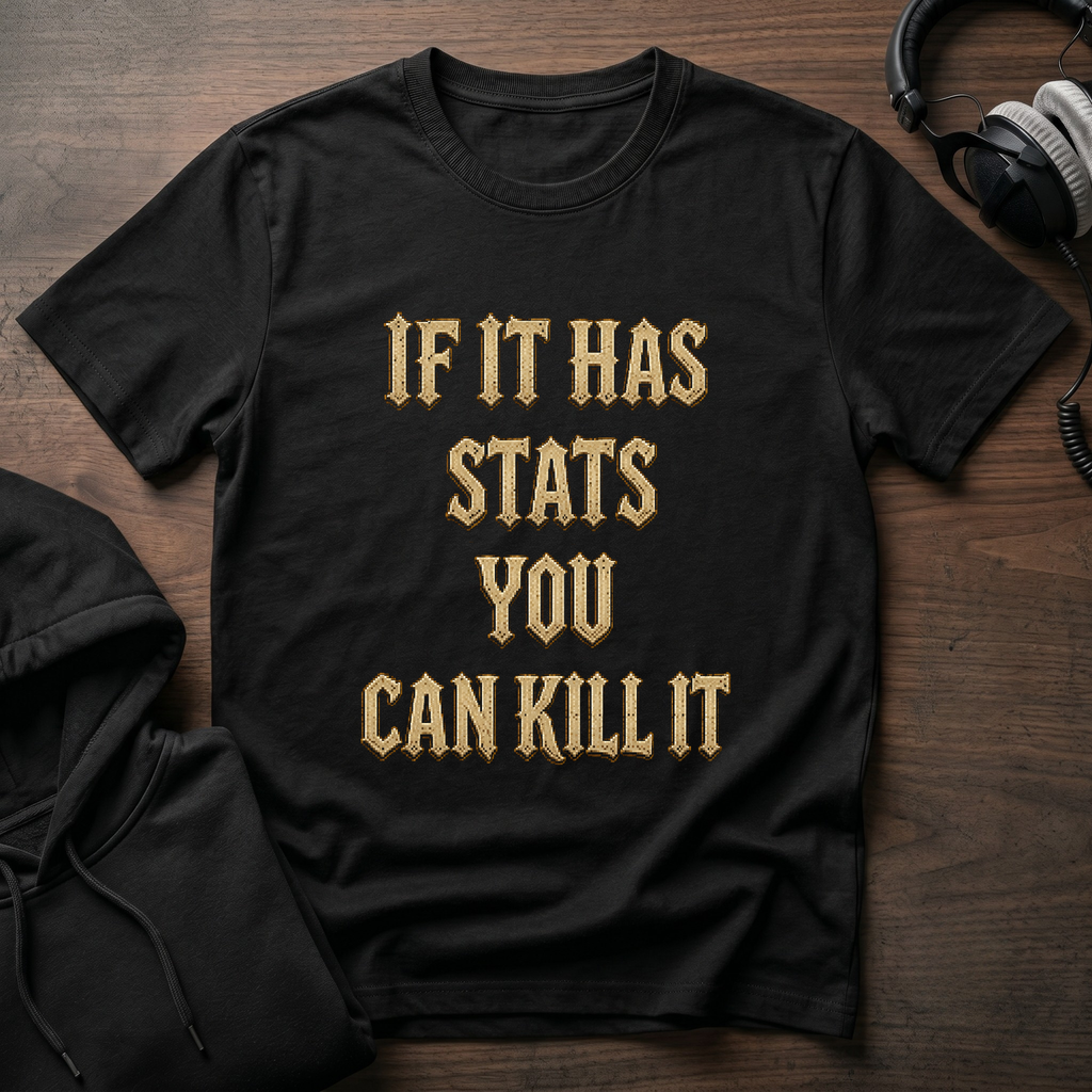 If it has stats T-Shirt