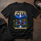 Not Born a Party T-Shirt